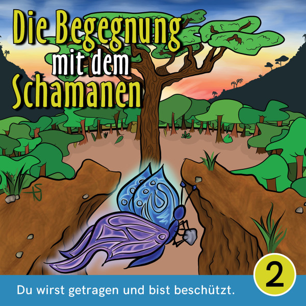 Du wirst getragen und bist beschützt - Die Begegnung mit dem Schamanen, Teil 2 (Ungekürzt)