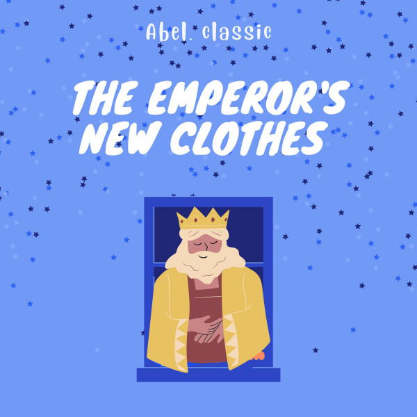 The Emperor's New Clothes - Abel Classics: fairytales and fables