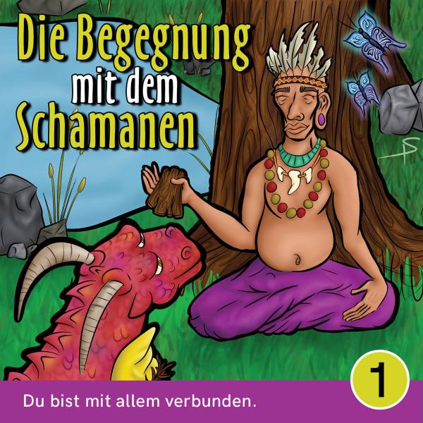 Du bist mit allem verbunden - Die Begegnung mit dem Schamanen, Teil 1 (Ungekürzt)