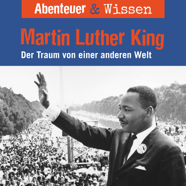 Abenteuer & Wissen, Martin Luther King - Der Traum von einer anderen Welt