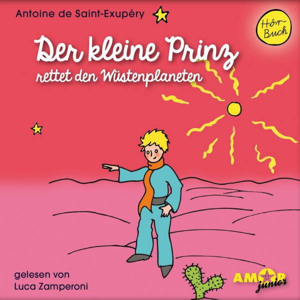 Der kleine Prinz rettet den Wüstenplaneten - Der kleine Prinz, Band 9 (Ungekürzt)