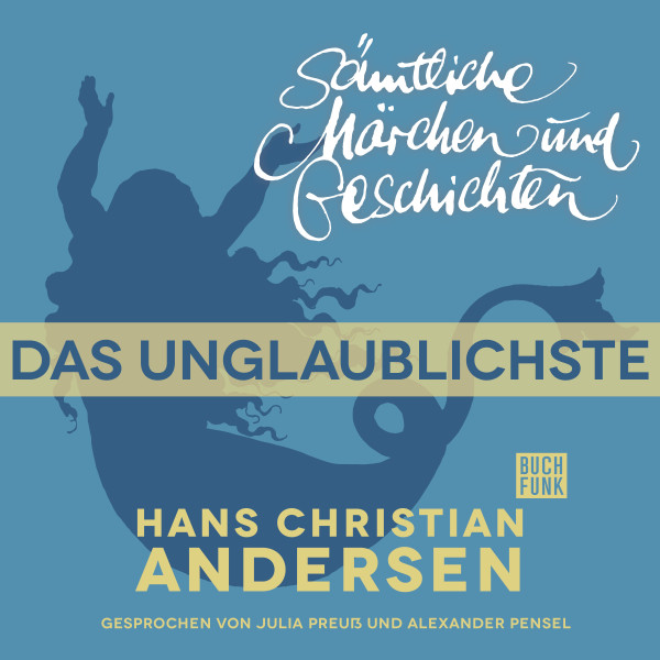 H. C. Andersen: Sämtliche Märchen und Geschichten, Das Unglaublichste