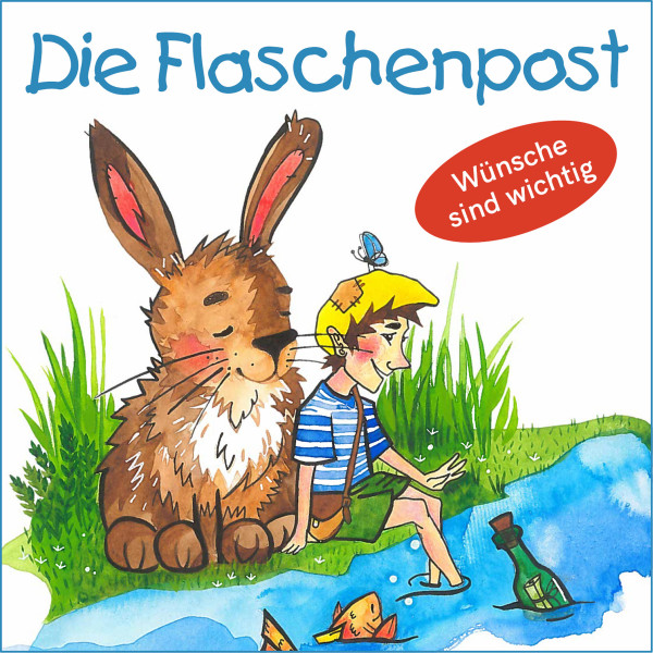 Die Flaschenpost - Wünsche sind wichtig (Ungekürzt)