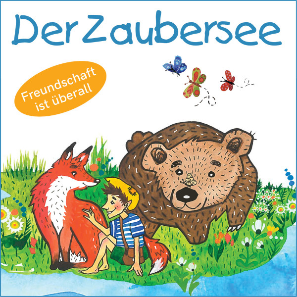 Der Zaubersee - Freundschaft ist überall (Ungekürzt)