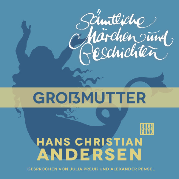 H. C. Andersen: Sämtliche Märchen und Geschichten, Großmutter