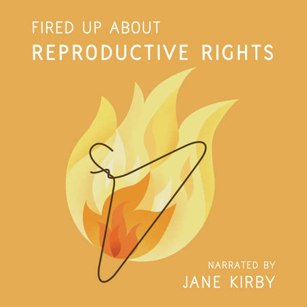 Fired Up about Reproductive Rights (Unabridged)